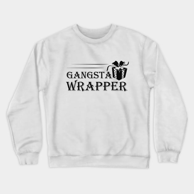 Gangsta wrapper Crewneck Sweatshirt by KC Happy Shop